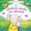 Kinderboek Allerbeste Moeder Van Allemaal -Beter Kinderspeelgoed rebo productions kinderboek allerbeste moeder van allemaal 961761 1628690147